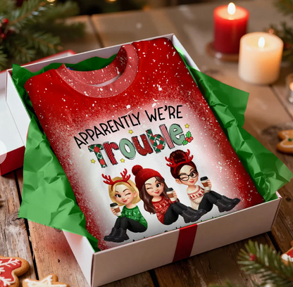 Christmas Besties Apparently We're Trouble When We're Together - Personalized Shirt - Gift For Best Friends, Matching Group Shirts