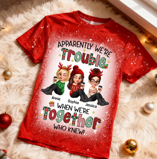 Christmas Besties Apparently We're Trouble When We're Together - Personalized Shirt - Gift For Best Friends, Matching Group Shirts